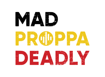 mad proppa deadly
